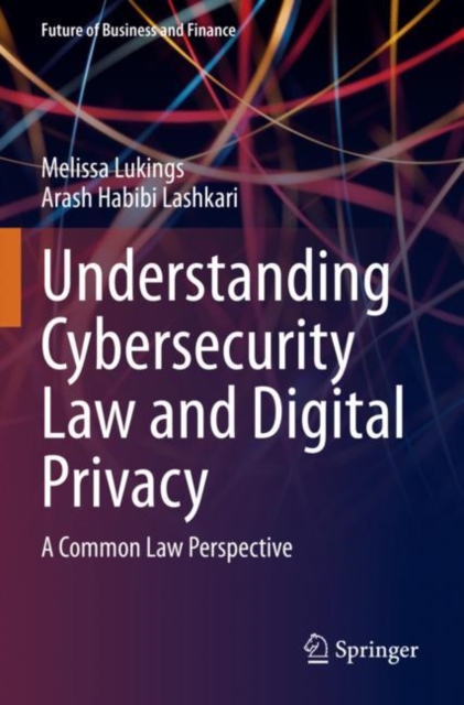 Understanding Cybersecurity Law and Digital Privacy : A Common Law Perspective, Paperback / softback Book
