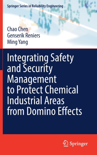 Integrating Safety and Security Management to Protect Chemical Industrial Areas from Domino Effects, Hardback Book