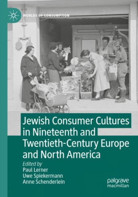 Jewish Consumer Cultures in Nineteenth and Twentieth-Century Europe and North America, Paperback / softback Book