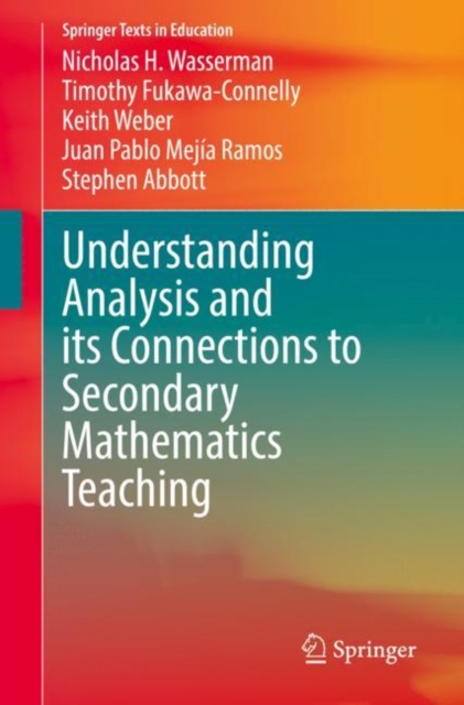 Understanding Analysis and its Connections to Secondary Mathematics Teaching, Paperback / softback Book