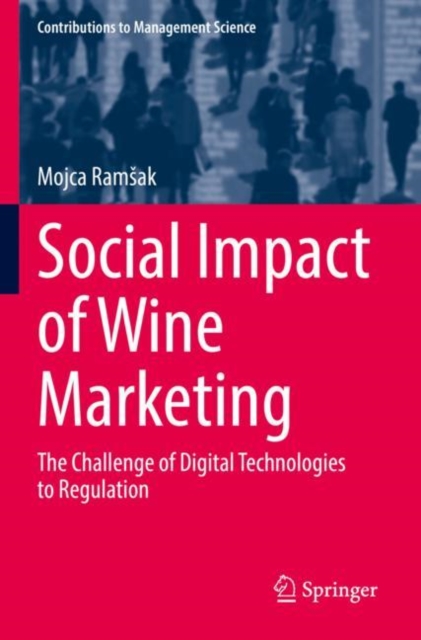 Social Impact of Wine Marketing : The Challenge of Digital Technologies to Regulation, Hardback Book