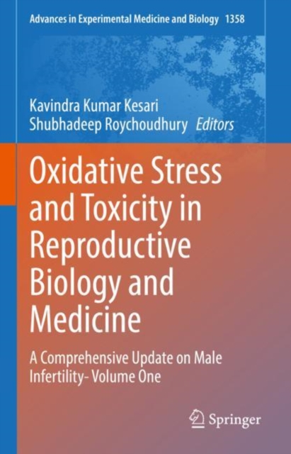 Oxidative Stress and Toxicity in Reproductive Biology and Medicine : A Comprehensive Update on Male Infertility- Volume One, Hardback Book