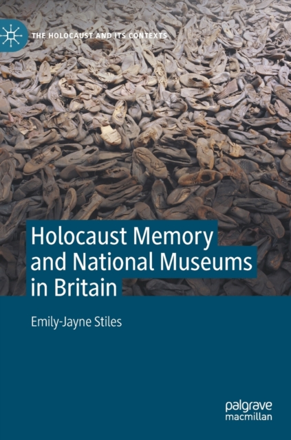 Holocaust Memory and National Museums in Britain, Hardback Book