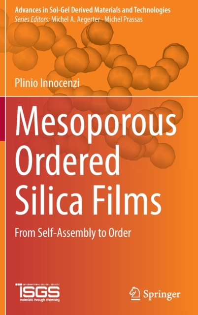 Mesoporous Ordered Silica Films : From Self-Assembly to Order, Hardback Book