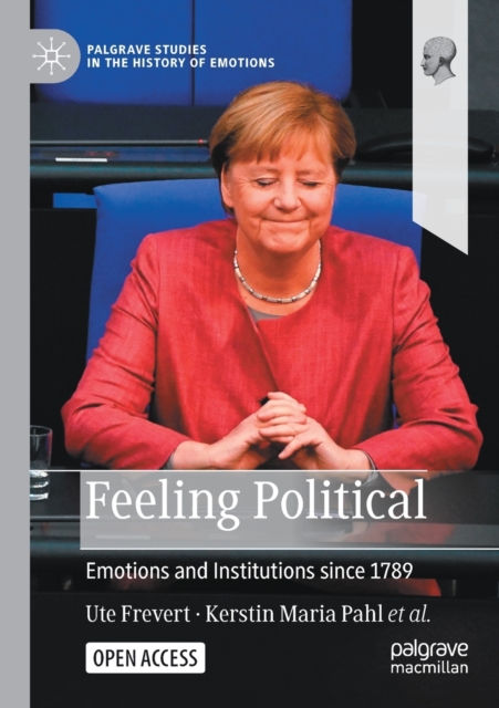 Feeling Political : Emotions and Institutions since 1789, Paperback / softback Book