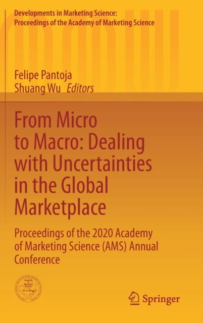 From Micro to Macro: Dealing with Uncertainties in the Global Marketplace : Proceedings of the 2020 Academy of Marketing Science (AMS) Annual Conference, Hardback Book