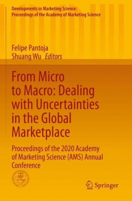 From Micro to Macro: Dealing with Uncertainties in the Global Marketplace : Proceedings of the 2020 Academy of Marketing Science (AMS) Annual Conference, Paperback / softback Book