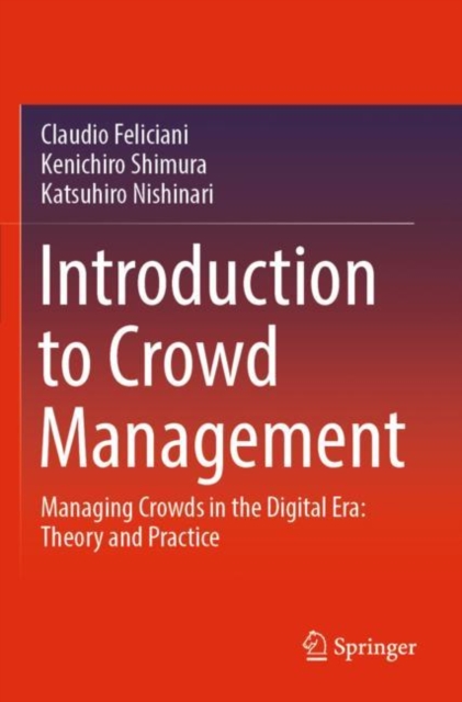 Introduction to Crowd Management : Managing Crowds in the Digital Era: Theory and Practice, Paperback / softback Book