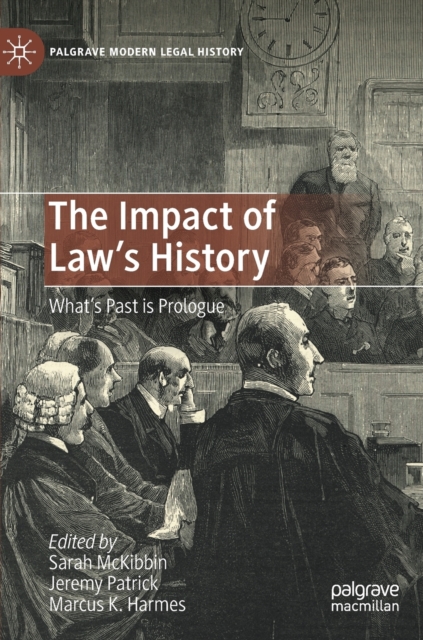 The Impact of Law's History : What’s Past is Prologue, Hardback Book