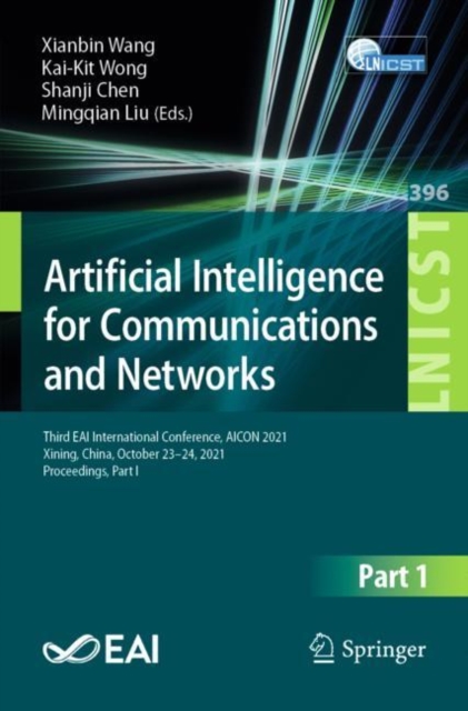 Artificial Intelligence for Communications and Networks : Third EAI International Conference, AICON 2021, Xining, China, October 23-24, 2021, Proceedings, Part I, Paperback / softback Book