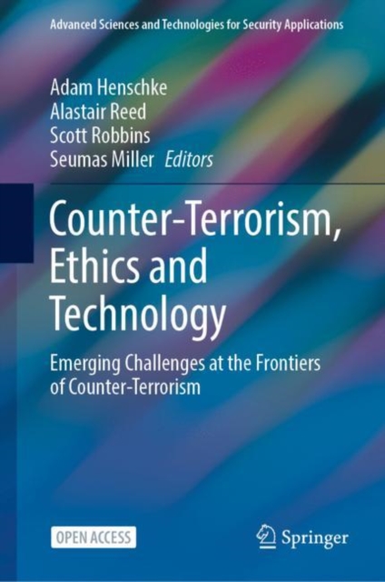 Counter-Terrorism, Ethics and Technology : Emerging Challenges at the Frontiers of Counter-Terrorism, Hardback Book