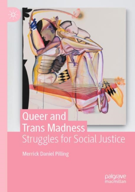 Queer and Trans Madness : Struggles for Social Justice, Paperback / softback Book