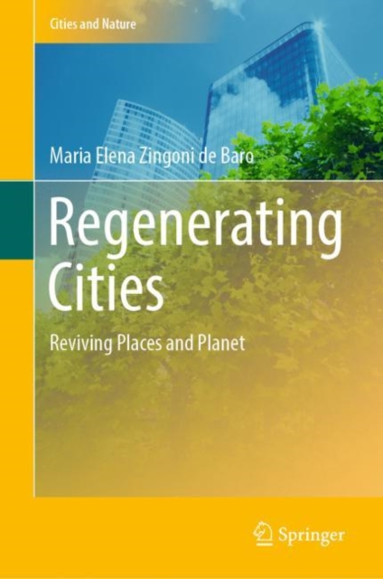 Regenerating Cities : Reviving Places and Planet, Hardback Book