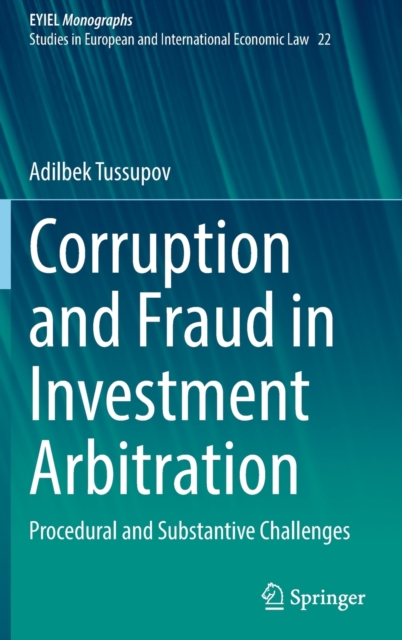 Corruption and Fraud in Investment Arbitration : Procedural and Substantive Challenges, Hardback Book