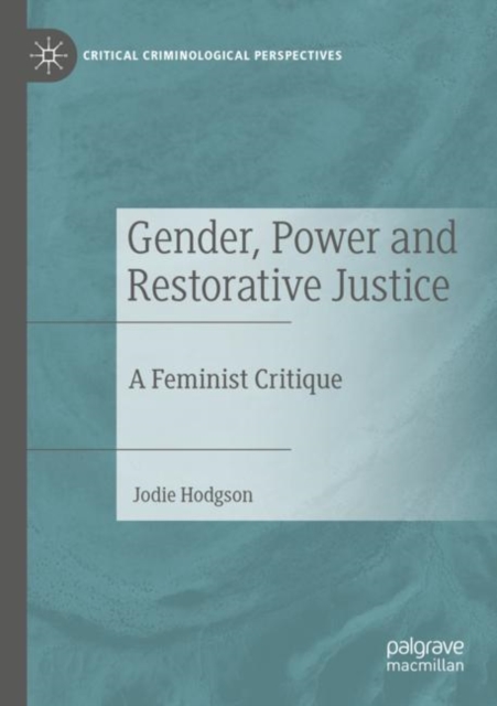 Gender, Power and Restorative Justice : A Feminist Critique, Paperback / softback Book