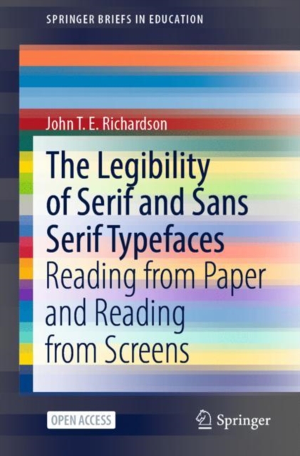 The Legibility of Serif and Sans Serif Typefaces : Reading from Paper and Reading from Screens, Paperback / softback Book
