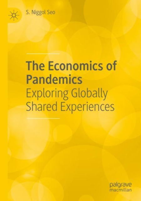 The Economics of Pandemics : Exploring Globally Shared Experiences, Paperback / softback Book