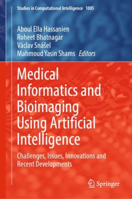 Medical Informatics and Bioimaging Using Artificial Intelligence : Challenges, Issues, Innovations and Recent Developments, Hardback Book