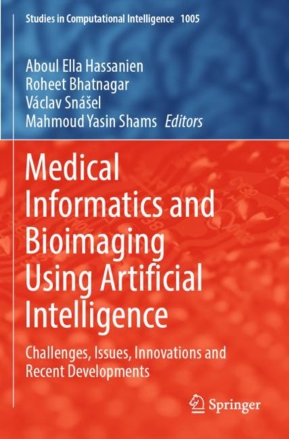 Medical Informatics and Bioimaging Using Artificial Intelligence : Challenges, Issues, Innovations and Recent Developments, Paperback / softback Book