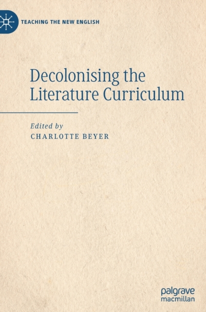 Decolonising the Literature Curriculum, Hardback Book