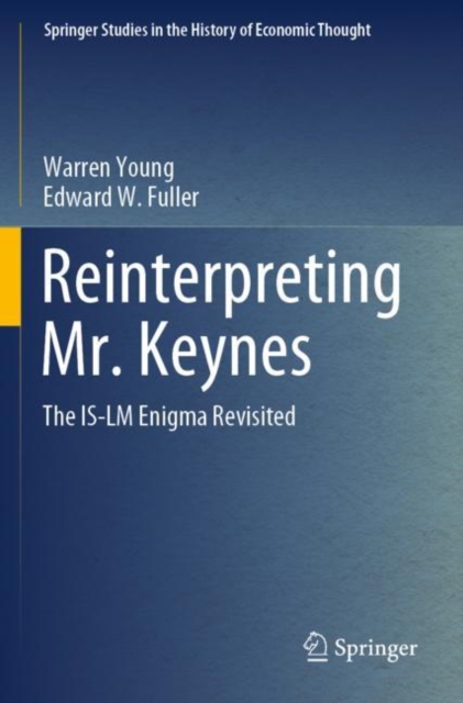 Reinterpreting Mr. Keynes : The IS-LM Enigma Revisited, Paperback / softback Book