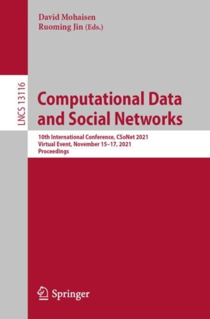 Computational Data and Social Networks : 10th International Conference, CSoNet 2021, Virtual Event, November 15–17, 2021, Proceedings, Paperback / softback Book