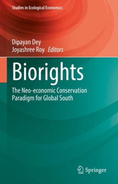 Biorights : The Neo-economic Conservation Paradigm for Global South, Hardback Book