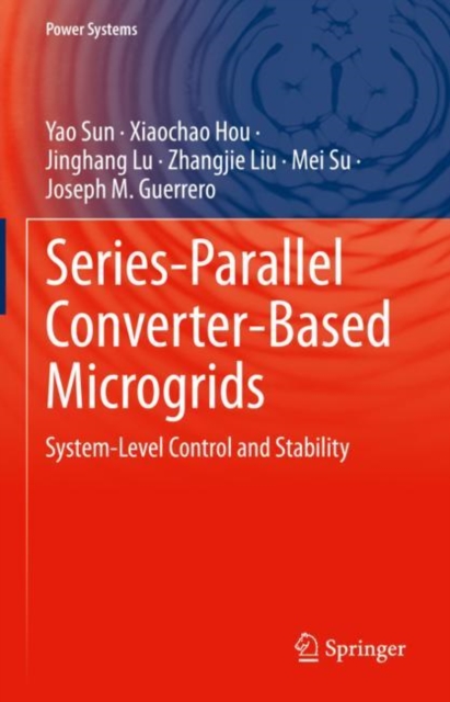 Series-Parallel Converter-Based Microgrids : System-Level Control and Stability, Hardback Book