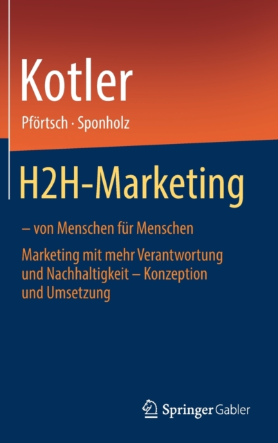 H2H-Marketing - von Menschen fur Menschen : Marketing mit mehr Verantwortung und Nachhaltigkeit - Konzeption und Umsetzung, Hardback Book