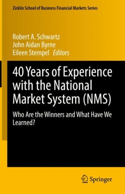 40 Years of Experience with the National Market System (NMS) : Who Are the Winners and What Have We Learned?, Hardback Book