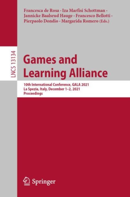 Games and Learning Alliance : 10th International Conference, GALA 2021, La Spezia, Italy, December 1–2, 2021, Proceedings, Paperback / softback Book