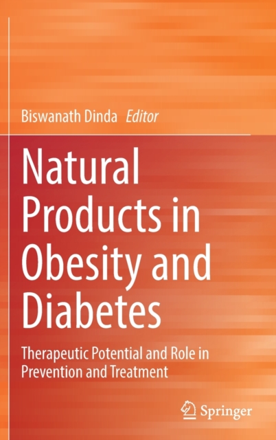 Natural Products in Obesity and Diabetes : Therapeutic Potential and Role in Prevention and Treatment, Hardback Book