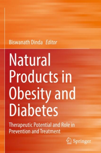 Natural Products in Obesity and Diabetes : Therapeutic Potential and Role in Prevention and Treatment, Paperback / softback Book