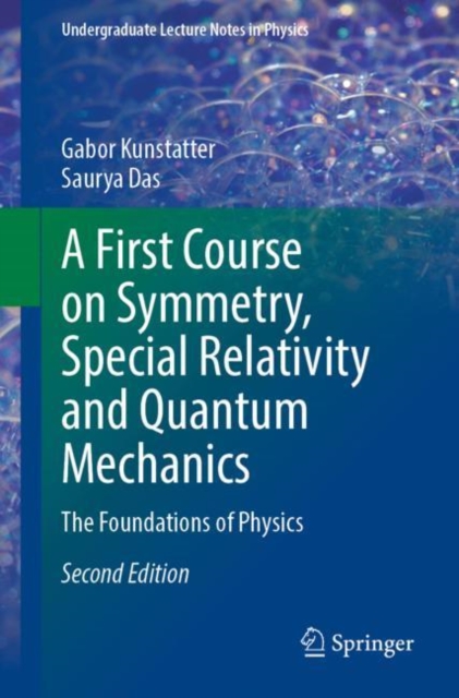 A First Course on Symmetry, Special Relativity and Quantum Mechanics : The Foundations of Physics, Paperback / softback Book