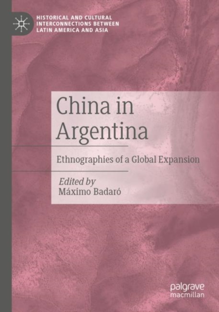 China in Argentina : Ethnographies of a Global Expansion, Paperback / softback Book