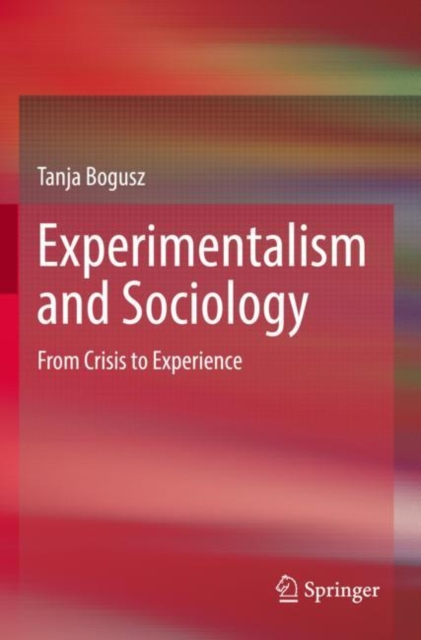 Experimentalism and Sociology : From Crisis to Experience, Paperback / softback Book