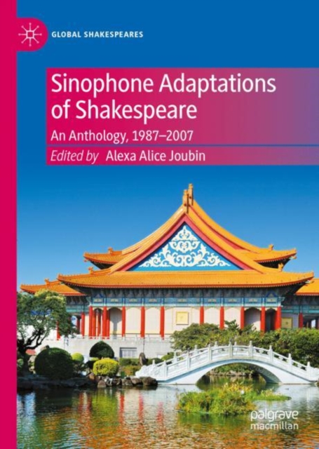 Sinophone Adaptations of Shakespeare : An Anthology, 1987-2007, Hardback Book