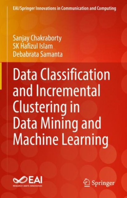 Data Classification and Incremental Clustering in Data Mining and Machine Learning, Hardback Book