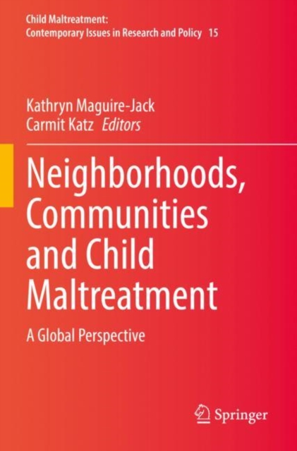 Neighborhoods, Communities and Child Maltreatment : A Global Perspective, Paperback / softback Book