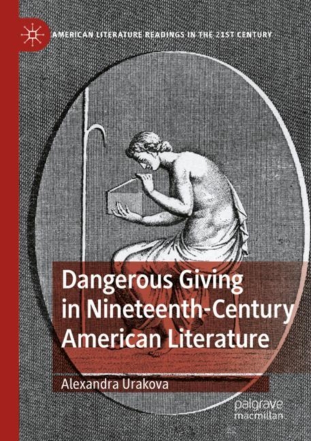 Dangerous Giving in Nineteenth-Century American Literature, Paperback / softback Book