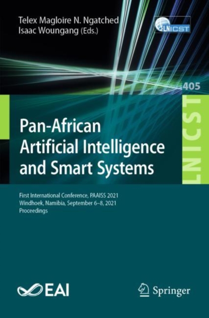 Pan-African Artificial Intelligence and Smart Systems : First International Conference, PAAISS 2021, Windhoek, Namibia, September 6-8, 2021, Proceedings, Paperback / softback Book