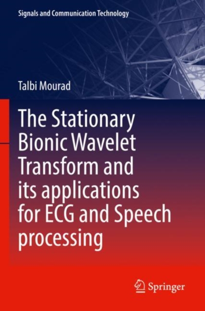 The Stationary Bionic Wavelet Transform and its Applications for ECG and Speech Processing, Paperback / softback Book