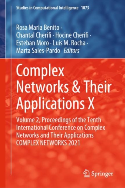 Complex Networks & Their Applications X : Volume 2, Proceedings of the Tenth International Conference on Complex Networks and Their Applications COMPLEX NETWORKS 2021, Hardback Book