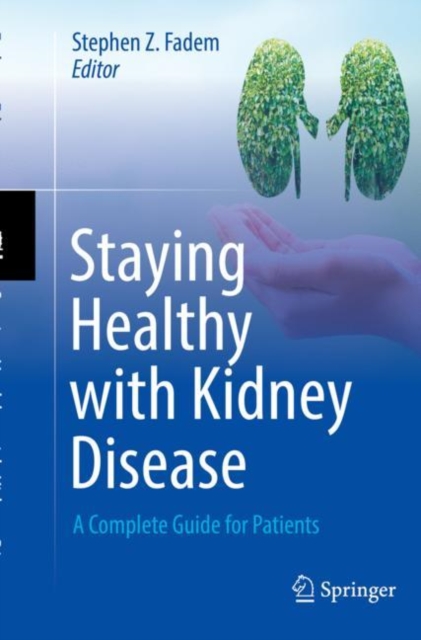 Staying Healthy with Kidney Disease : A Complete Guide for Patients, Paperback / softback Book