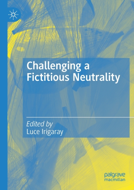 Challenging a Fictitious Neutrality : Heidegger in Question, Paperback / softback Book