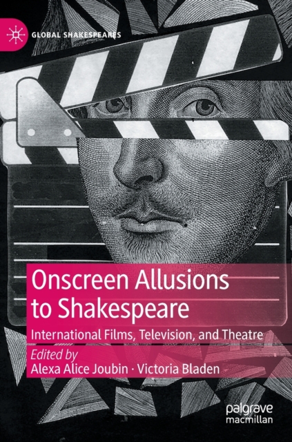 Onscreen Allusions to Shakespeare : International Films, Television, and Theatre, Hardback Book