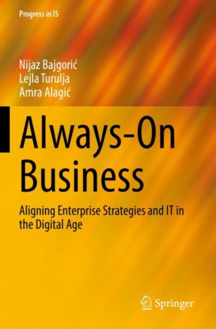 Always-On Business : Aligning Enterprise Strategies and IT in the Digital Age, Paperback / softback Book