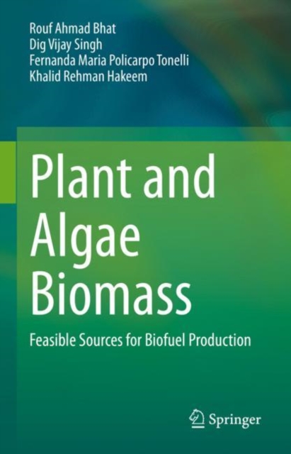 Plant and Algae Biomass : Feasible Sources for Biofuel Production, Hardback Book