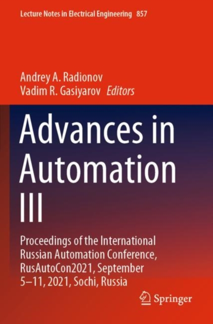 Advances in Automation III : Proceedings of the International Russian Automation Conference, RusAutoCon2021, September 5-11, 2021, Sochi, Russia, Paperback / softback Book