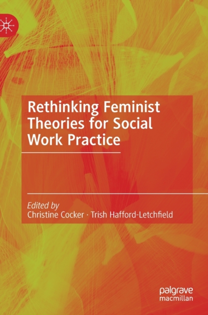 Rethinking Feminist Theories for Social Work Practice, Hardback Book